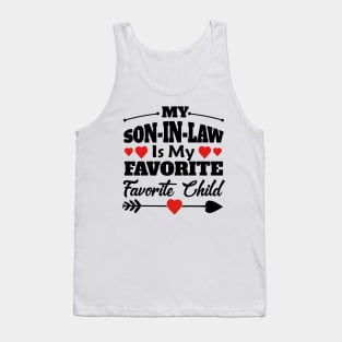 My Son-in-law Is My Favorite Child For Mother-in-law Tank Top
